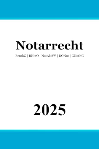 Notarrecht: BeurkG | BNotO | NotAktVV | DONot | GNotKG Notarrecht: BeurkG | BNotO | NotAktVV | DONot | GNotKG von Independently published