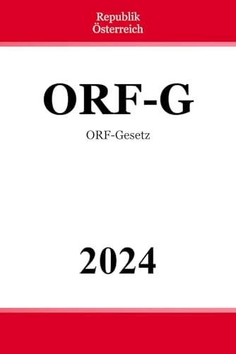 ORF-Gesetz - ORF-G: Bundesgesetz über den Österreichischen Rundfunk ORF-Gesetz - ORF-G: Bundesgesetz über den Österreichischen Rundfunk