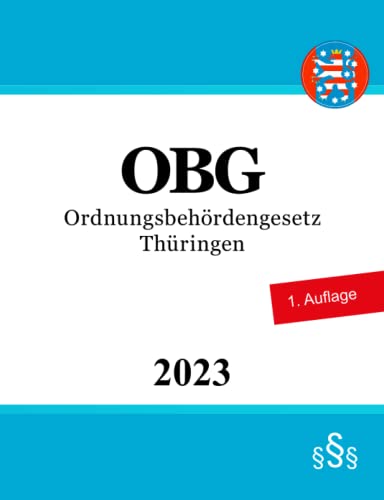Ordnungsbehördengesetz Thüringen - OBG Ordnungsbehördengesetz Thüringen - OBG von Independently published