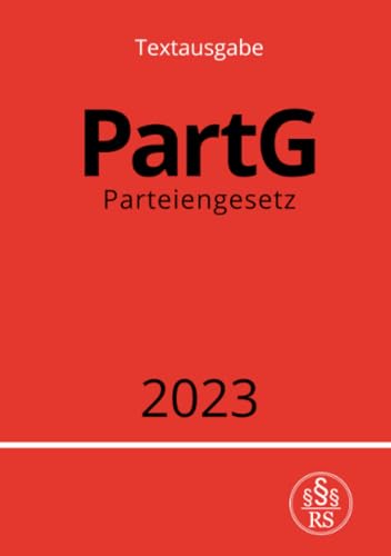 Parteiengesetz - PartG 2023: DE Parteiengesetz - PartG 2023: DE