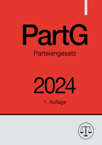 Parteiengesetz - PartG 2024: DE Parteiengesetz - PartG 2024: DE von epubli
