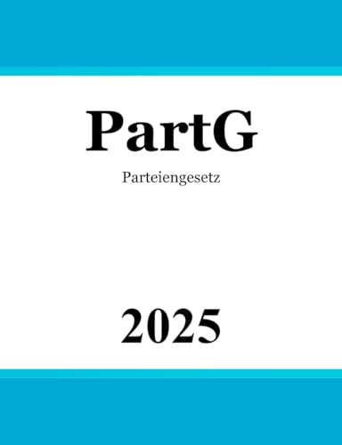 Parteiengesetz - PartG von Independently published