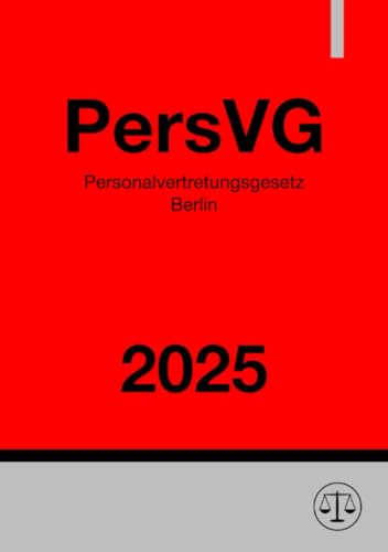 Personalvertretungsgesetz Berlin - PersVG 2025: DE Personalvertretungsgesetz Berlin - PersVG 2025: DE von epubli