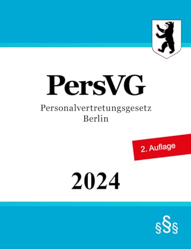 Personalvertretungsgesetz Berlin - PersVG von Independently published