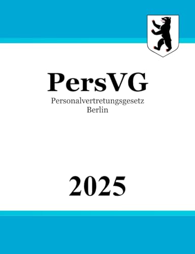 Personalvertretungsgesetz Berlin - PersVG von Independently published