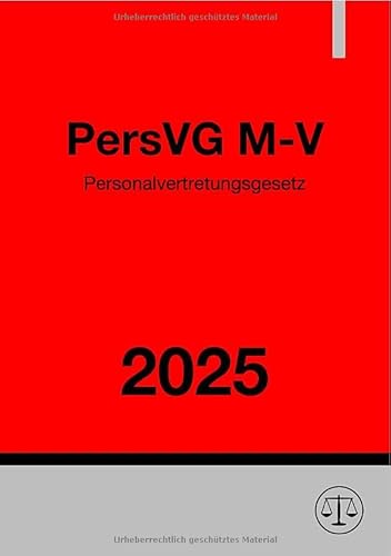 Personalvertretungsgesetz - PersVG M-V 2025: Personalvertretungsgesetz für das Land Mecklenburg-Vorpommern Personalvertretungsgesetz - PersVG M-V 2025: Personalvertretungsgesetz für das Land Mecklenburg-Vorpommern von epubli