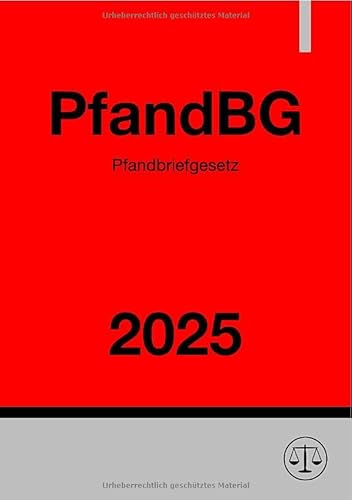 Pfandbriefgesetz - PfandBG 2025: DE Pfandbriefgesetz - PfandBG 2025: DE von epubli