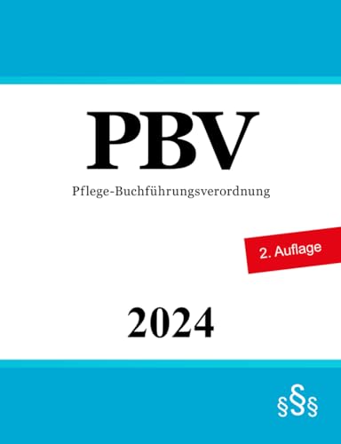 Pflege-Buchführungsverordnung - PBV Pflege-Buchführungsverordnung - PBV