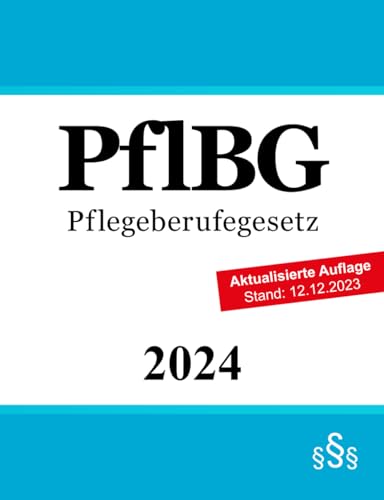Pflegeberufegesetz PflBG: Gesetz über die Pflegeberufe von Independently published