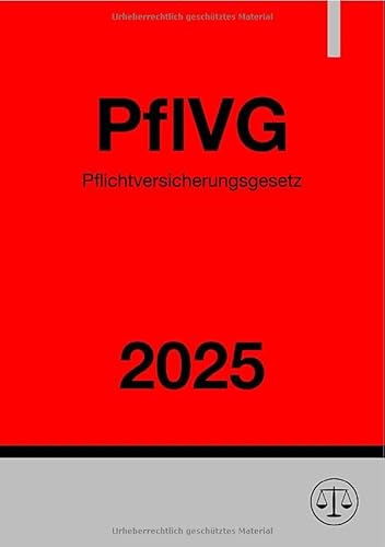 Pflichtversicherungsgesetz - PflVG 2025: DE von epubli