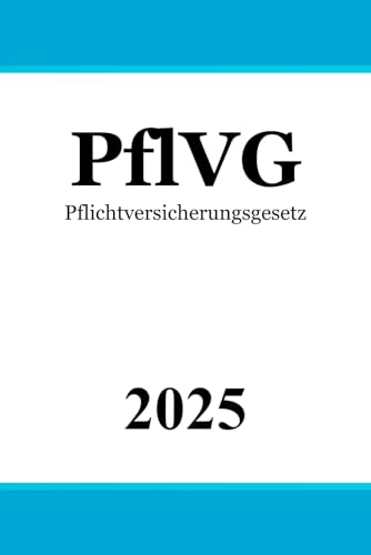 Pflichtversicherungsgesetz - PflVG Pflichtversicherungsgesetz - PflVG von Independently published