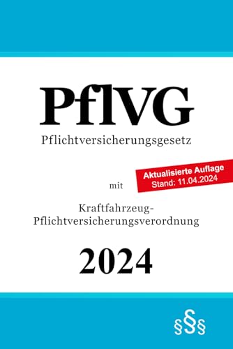 Pflichtversicherungsgesetz - PflVG: mit Kraftfahrzeug-Pflichtversicherungsverordnung von Independently published