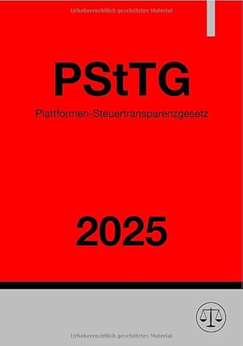 Plattformen-Steuertransparenzgesetz - PStTG 2025 Plattformen-Steuertransparenzgesetz - PStTG 2025 von epubli