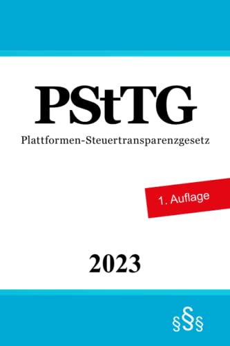 Plattformen-Steuertransparenzgesetz - PStTG von Independently published