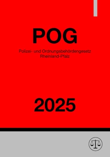 Polizei- und Ordnungsbehördengesetz Rheinland-Pfalz - POG RLP 2025 Polizei- und Ordnungsbehördengesetz Rheinland-Pfalz - POG RLP 2025 von epubli