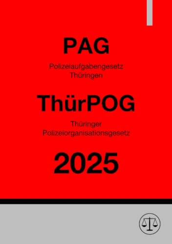 Polizeiaufgabengesetz Thüringen (PAG) & Thüringer Polizeiorganisationsgesetz (ThürPOG): Polizeirecht Thüringen 2025 von epubli