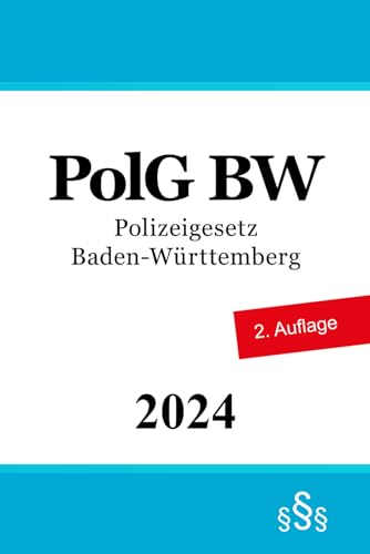 Polizeigesetz Baden-Württemberg - PolG BW von Independently published