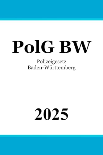 Polizeigesetz Baden-Württemberg - PolG BW von Independently published