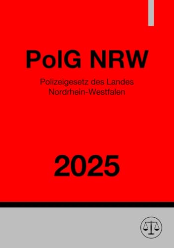 Polizeigesetz Nordrhein-Westfalen - PolG NRW 2025: DE Polizeigesetz Nordrhein-Westfalen - PolG NRW 2025: DE von epubli