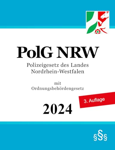 Polizeigesetz des Landes Nordrhein-Westfalen - PolG NRW: mit Ordnungsbehördengesetz von Independently published