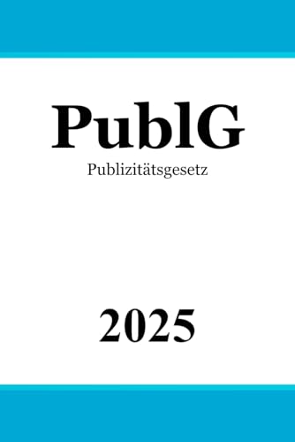 Publizitätsgesetz - PublG Publizitätsgesetz - PublG von Independently published
