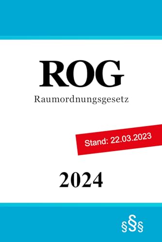 Raumordnungsgesetz: ROG Raumordnungsgesetz: ROG