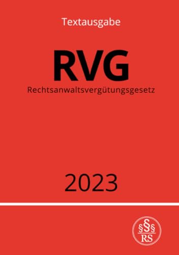 Rechtsanwaltsvergütungsgesetz - RVG 2023: DE Rechtsanwaltsvergütungsgesetz - RVG 2023: DE