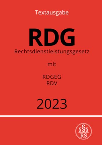 Rechtsdienstleistungsgesetz - RDG 2023: mit RDGEG & RDV: mit RDGEG & RDV