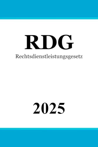 Rechtsdienstleistungsgesetz - RDG Rechtsdienstleistungsgesetz - RDG von Independently published