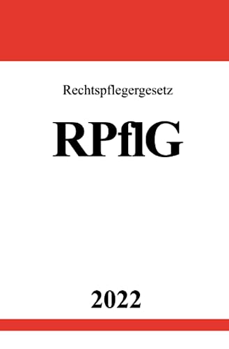 Rechtspflegergesetz RPflG 2022: DE Rechtspflegergesetz RPflG 2022: DE von epubli