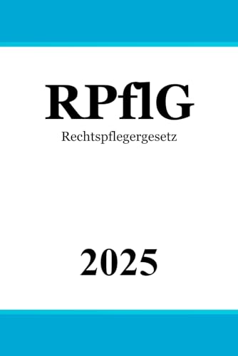 Rechtspflegergesetz - RPflG Rechtspflegergesetz - RPflG von Independently published