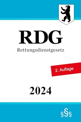 Rettungsdienstgesetz - RDG: Gesetz über den Rettungsdienst für das Land Berlin