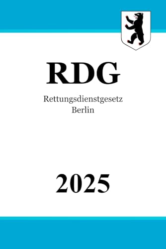 Rettungsdienstgesetz - RDG: Gesetz über den Rettungsdienst für das Land Berlin