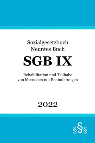 SGB IX: Sozialgesetzbuch Neuntes Buch - Rehabilitation und Teilhabe von Menschen mit Behinderungen (SGB 9) von Independently published