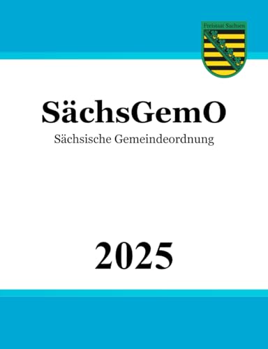 Sächsische Gemeindeordnung - SächsGemO von Independently published