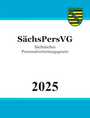 Sächsisches Personalvertretungsgesetz - SächsPersVG von Independently published