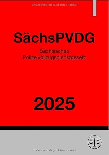 Sächsisches Polizeivollzugsdienstgesetz – SächsPVDG 2025: DE Sächsisches Polizeivollzugsdienstgesetz – SächsPVDG 2025: DE von epubli