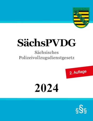 Sächsisches Polizeivollzugsdienstgesetz - SächsPVDG von Independently published