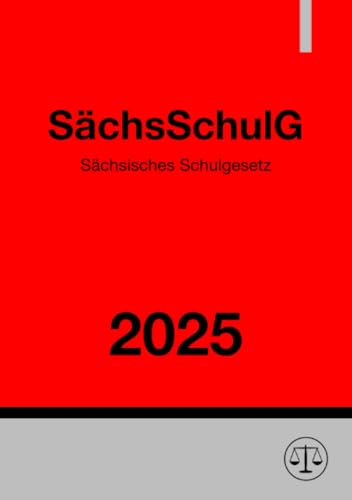 Sächsisches Schulgesetz – SächsSchulG 2025: DE Sächsisches Schulgesetz – SächsSchulG 2025: DE von epubli