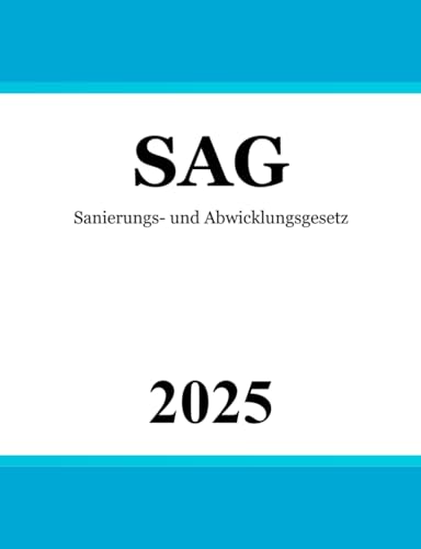 Sanierungs- und Abwicklungsgesetz - SAG Sanierungs- und Abwicklungsgesetz - SAG von Independently published