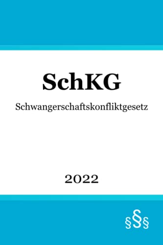 SchKG: Schwangerschaftskonfliktgesetz von Independently published