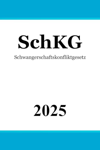 SchKG: Schwangerschaftskonfliktgesetz von Independently published