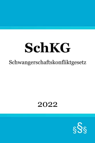 SchKG: Schwangerschaftskonfliktgesetz SchKG: Schwangerschaftskonfliktgesetz
