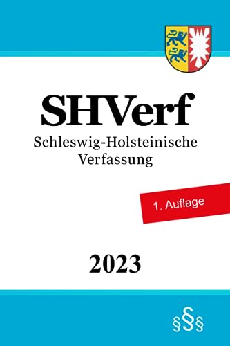 Schleswig-Holsteinische Verfassung - SHVerf Schleswig-Holsteinische Verfassung - SHVerf von Independently published