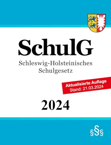 Schleswig-Holsteinisches Schulgesetz - SchulG von Independently published