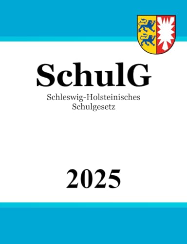 Schleswig-Holsteinisches Schulgesetz - SchulG von Independently published