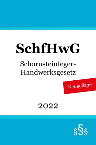 Schornsteinfeger-Handwerksgesetz: SchfHwG von Independently published