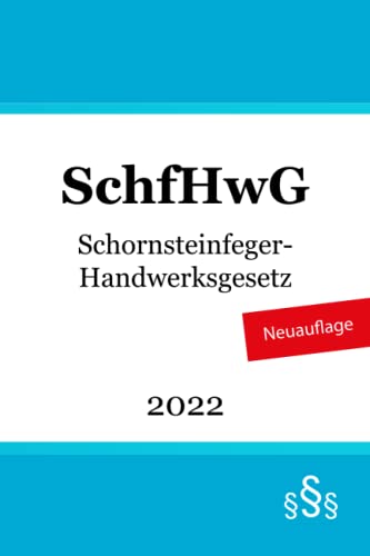 Schornsteinfeger-Handwerksgesetz: SchfHwG Schornsteinfeger-Handwerksgesetz: SchfHwG