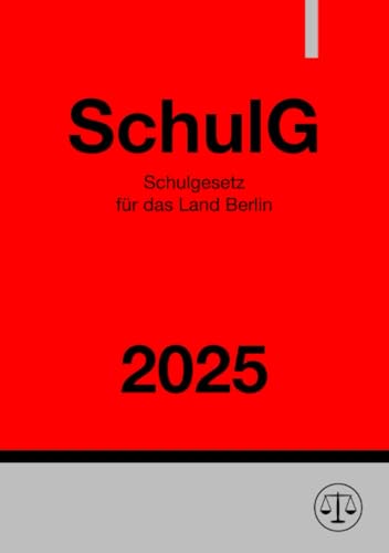 Schulgesetz Berlin - SchulG 2025: DE Schulgesetz Berlin - SchulG 2025: DE von epubli