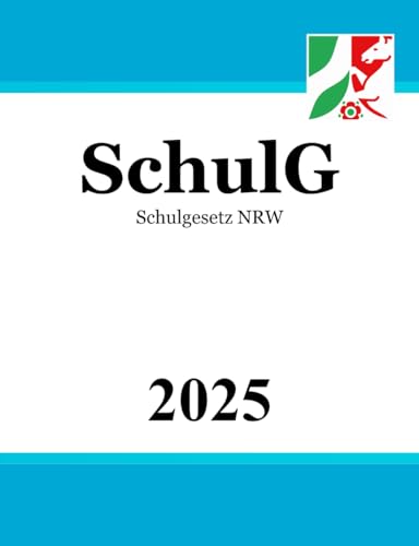 Schulgesetz NRW - SchulG von Independently published